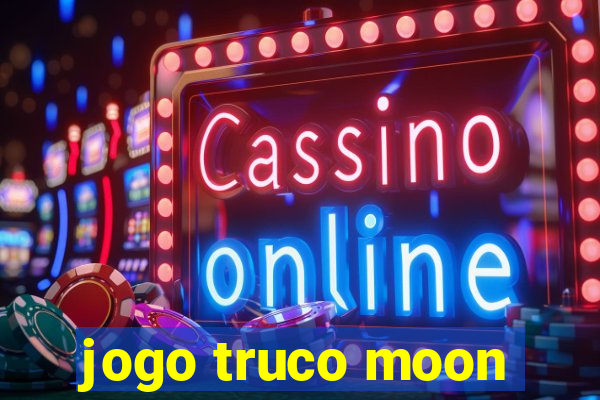 jogo truco moon